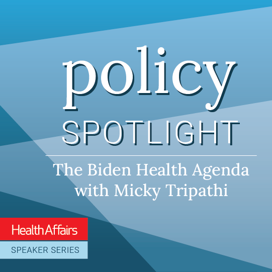 Policy Spotlight: The Biden Health Agenda