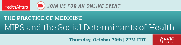 Health Affairs Event: MIPS and the Social Determinants of Health